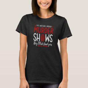 True Crime Murder Show Quote,They Wont Find You, M T-Shirt