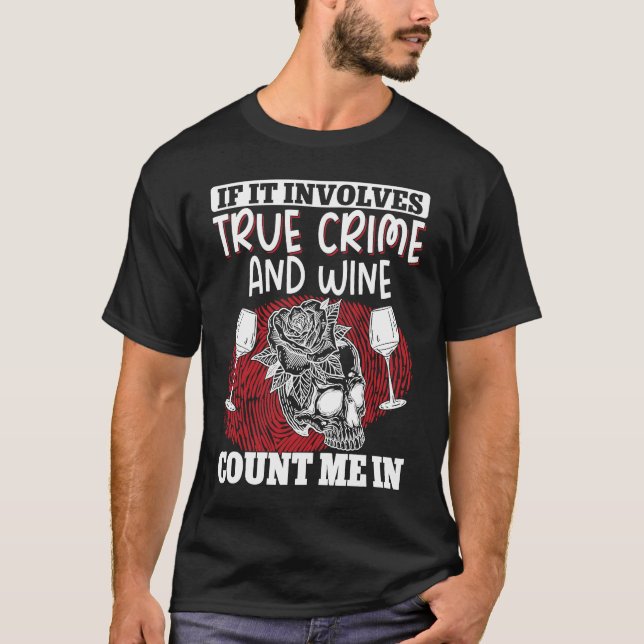 True Crime Murder Shows If It Involves True Crime  T-Shirt (Front)