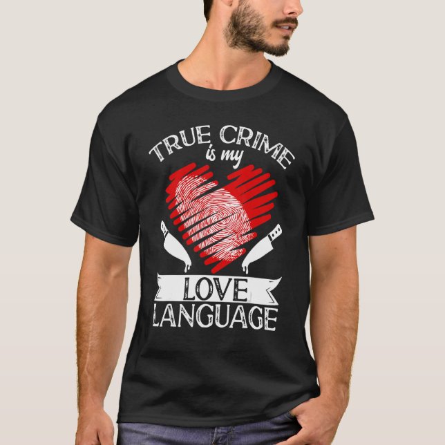 True Crime Murder Shows True Crime Is My Love Lang T-Shirt (Front)