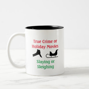 True Crime or Holiday Movies Slaying or Sleighing  Two-Tone Coffee Mug