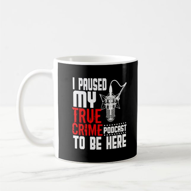 True Crime Podcast Fan Funny Gift Coffee Mug (Left)