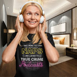 True Crime Podcast Funny Phrase with Fingerprint T-Shirt<br><div class="desc">Enjoy this funny quote which features bold yellow white and neon pink lettering on a fingerprint background. This design is for the true crime podcast or documentary binge enthusiast. If you're into forensic science, criminology, murder mysteries, serial killers and crime scene analysis, this shirt if for you. A design meant...</div>