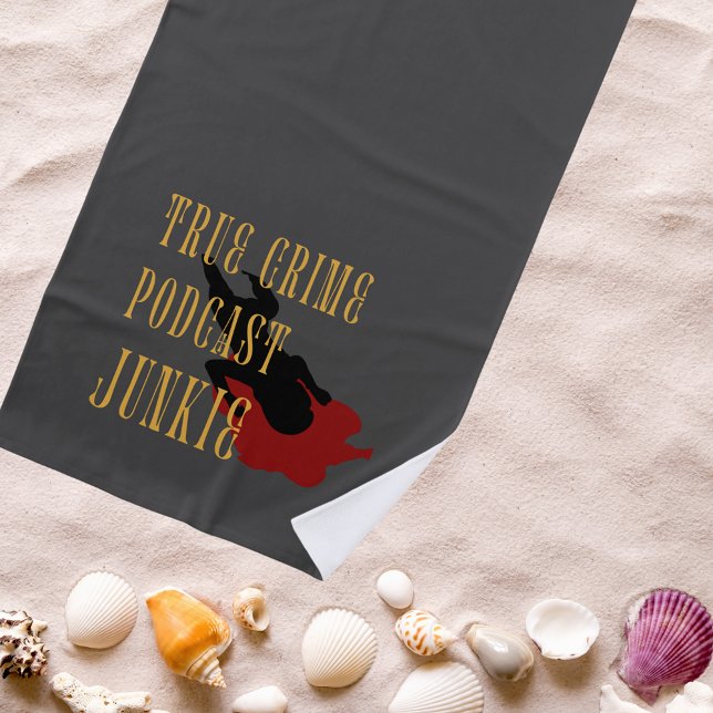 True Crime Podcast Junkie  Beach Towel (Creator Uploaded)