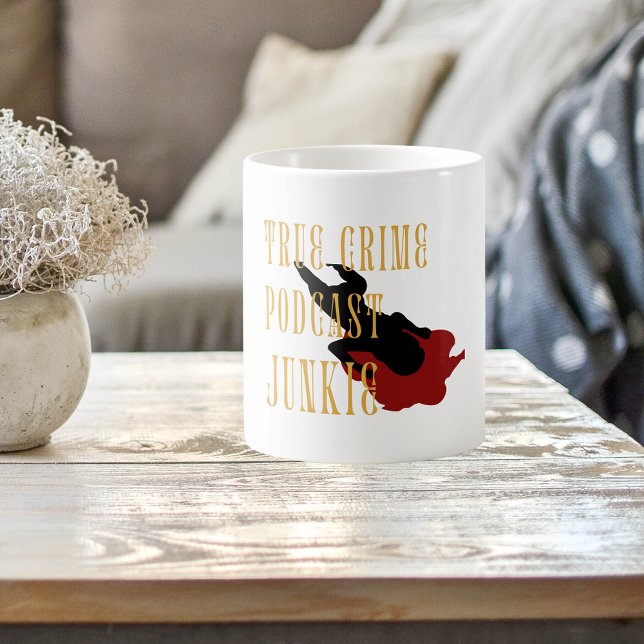 True Crime Podcast Junkie  Coffee Mug (Creator Uploaded)