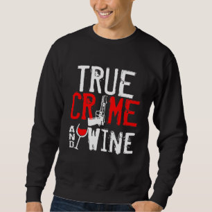True Crime Wine Lover Themed Funny Podcast Murder Sweatshirt