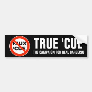 True 'Cue plus "No Faux 'Cue" Bumper Sticker