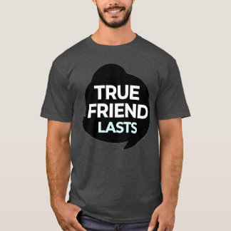 True Friend gift T-Shirt