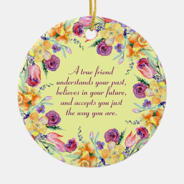 True Friend Quote Summer Flowers  Ceramic Ornament (Front)