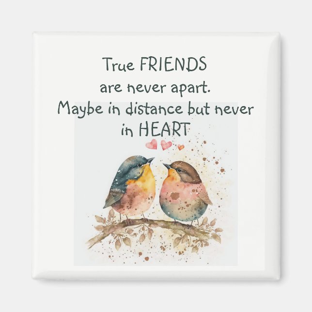 True friends are never apart, maybe in distance magnet (Front)