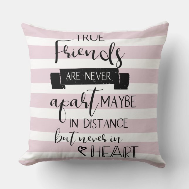 true friends are never apart missing you quote cushion (Front)