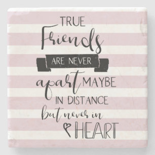 true friends are never apart missing you quote stone coaster
