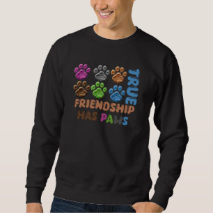 True Friendship Has Paws Sweatshirt