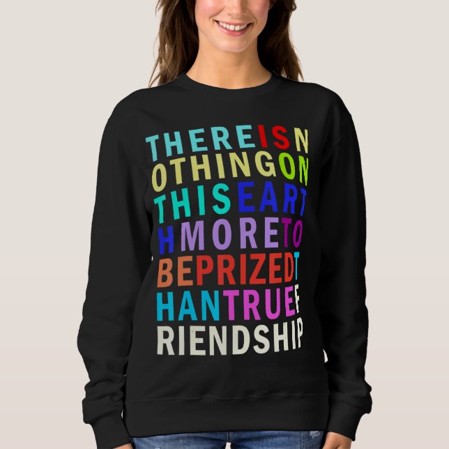 True Friendship Quote Sweatshirt (Front)