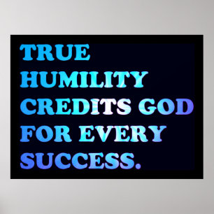 True Humility Credits God For Every Success. Poster