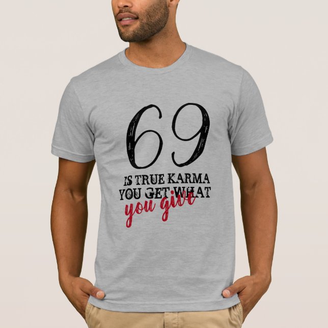 True Karma Number 69 T-Shirt Funny Number Shirt (Front)