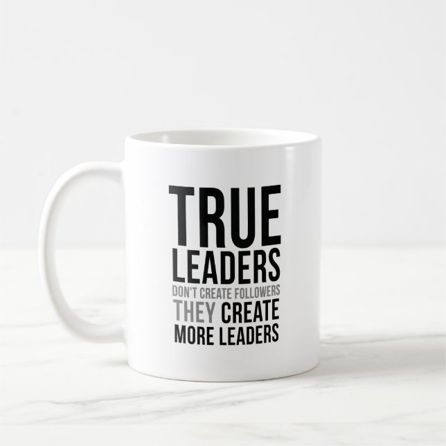 True Leaders Don't Create Followers Coffee Mug (Left)
