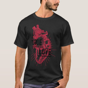 True Love Anatomical Heart Show your love T-Shirt