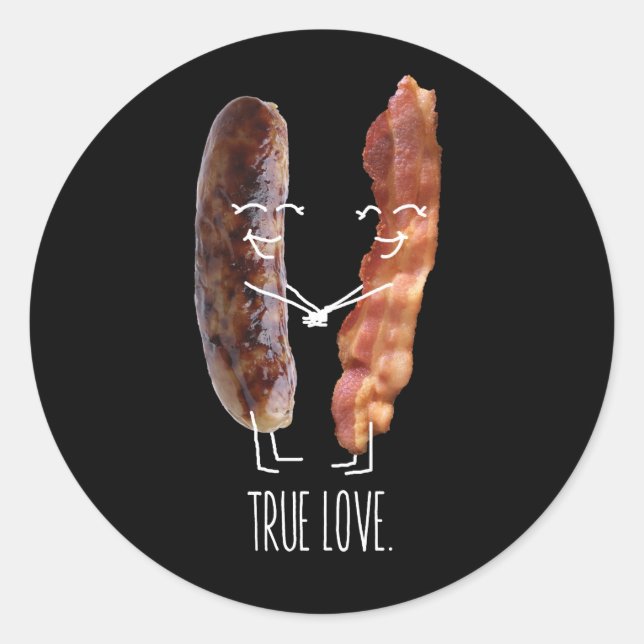 True Love.  Bacon and Sausage Classic Round Sticker (Front)