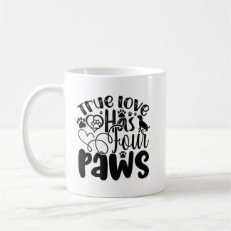 True Love Has Four Paws Coffee Mug