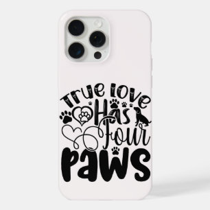 True Love Has Four Paws For the Animal Lover  iPhone 15 Pro Max Case