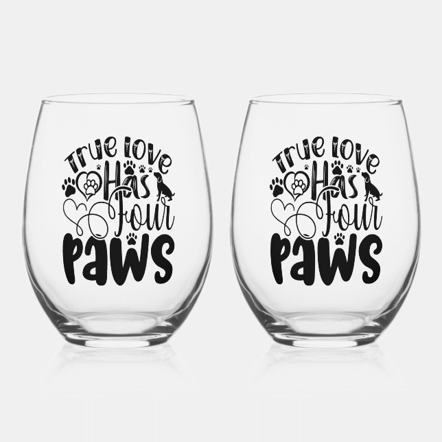 True Love Has Four Paws For the Animal Lover  Stemless Wine Glass (Front)