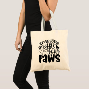 True Love Has Four Paws For the Animal Lover Tote Bag