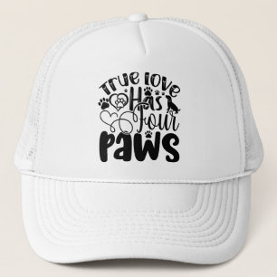True Love Has Four Paws For the Animal Lover Trucker Hat