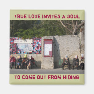 True love invites a soul to come out from hiding magnet