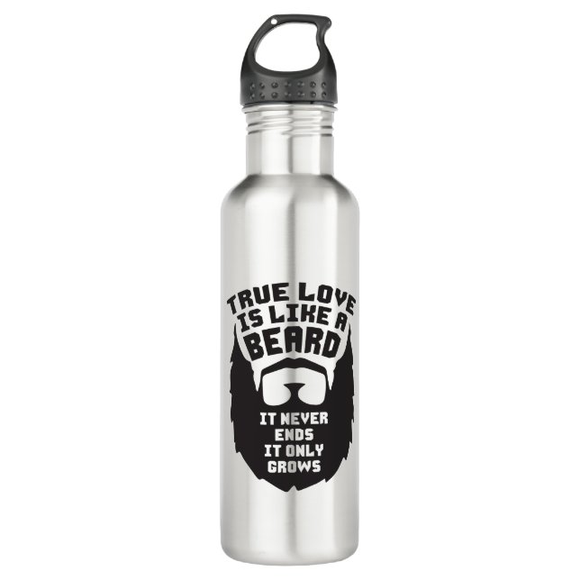 True Love Is Like A Beard - Funny Novelty 710 Ml Water Bottle (Front)