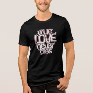 True Love Never Dies Romantic Typography Tri-Blend Shirt