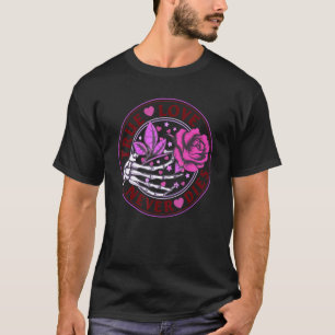 True Love Never Dies Skeleton Hand Flower Valentin T-Shirt