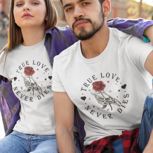 True Love never Dies Valentine Skeleton T-Shirt (Creator Uploaded)