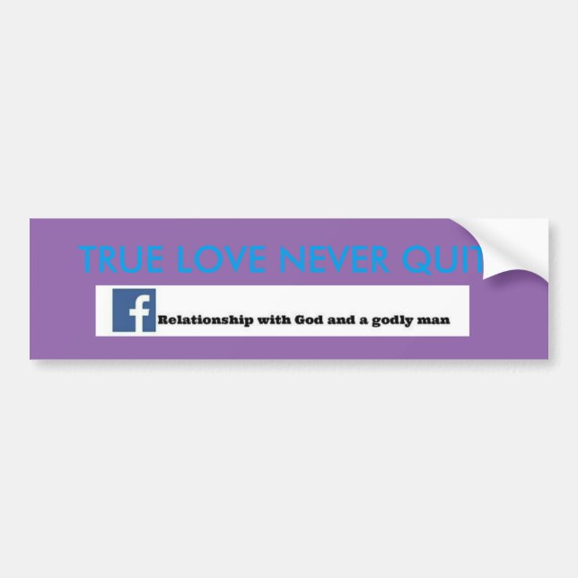 TRUE LOVE NEVER QUITS BUMPER STICKER (Front)