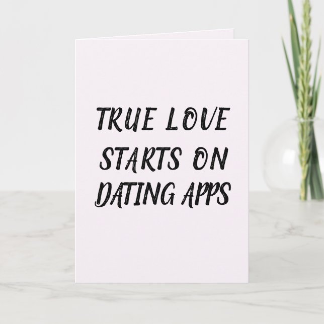 True Love Starts Online (Tinder, Bumble, Hinge) Card (Front)