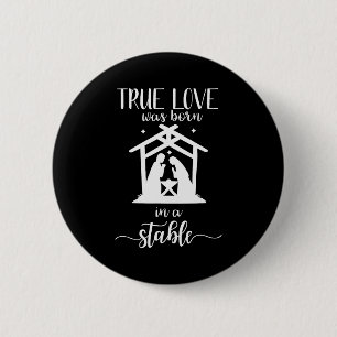 True Love Was Born In A Stable Nativity Christmas  6 Cm Round Badge