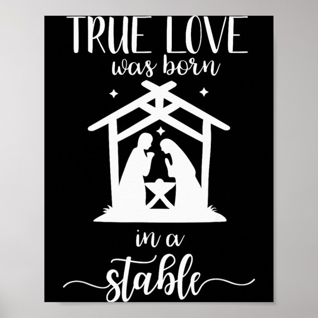 True Love Was Born In A Stable Nativity Christmas  Poster (Front)