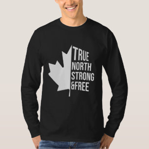 True North Strong And Free Canadian Independence D T-Shirt
