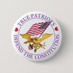 TRUE PATRIOTS DEFEND THE CONSTITUTION 6 CM ROUND BADGE