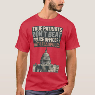 True Patriots Don’t Beat Police Officers T-Shirt