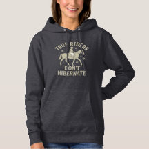 True Riders Don’t Hibernate Horse Long Sleeve Hood