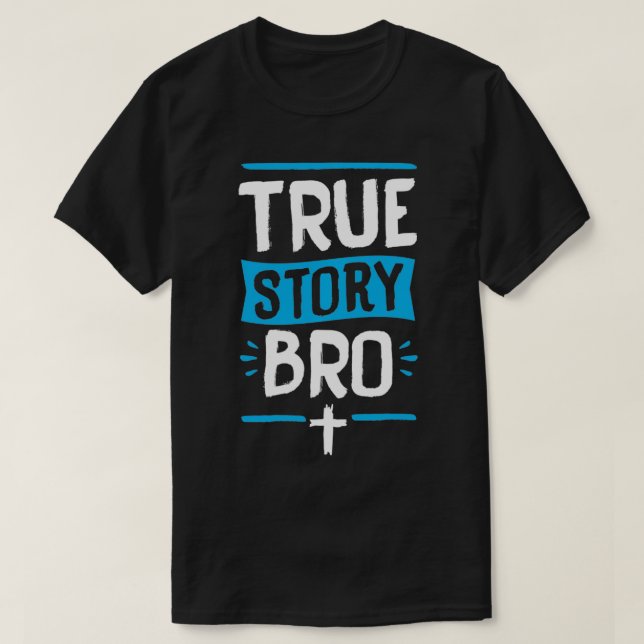 True Story Bro Bible Verse Cross Christian Easter  T-Shirt (Design Front)