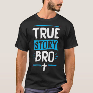 True Story Bro Bible Verse Cross Christian Easter  T-Shirt