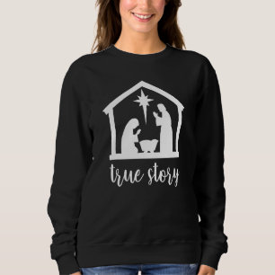True Story Christmas Nativity Christian Jesus Wint Sweatshirt