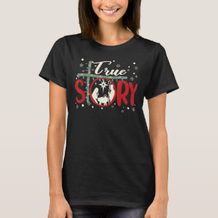 True Story Christmas Nativity Jesus Christian Chri T-Shirt
