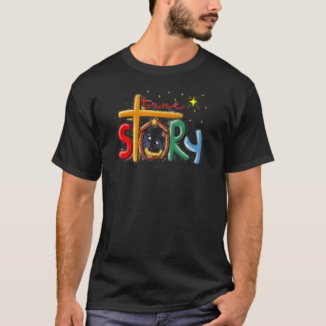 True Story Christmas Nativity Jesus Christian Chri T-Shirt (Front)
