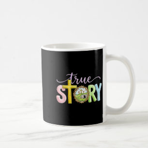 True Story Cross Jesus Easter Day Christians Risen Coffee Mug