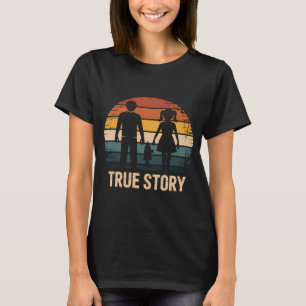 True Story Fishing Couple Quote T-Shirt