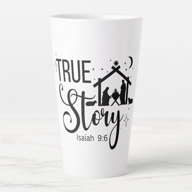 True Story Isaiah 9:6 Religious Christmas Latte Mug (Front)