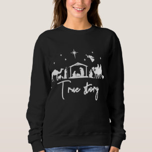 True Story Nativity Christmas Baby Jesus Manger Ca Sweatshirt