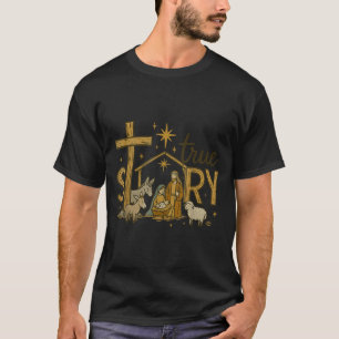 True Story Nativity Christmas Baby Jesus Religious T-Shirt
